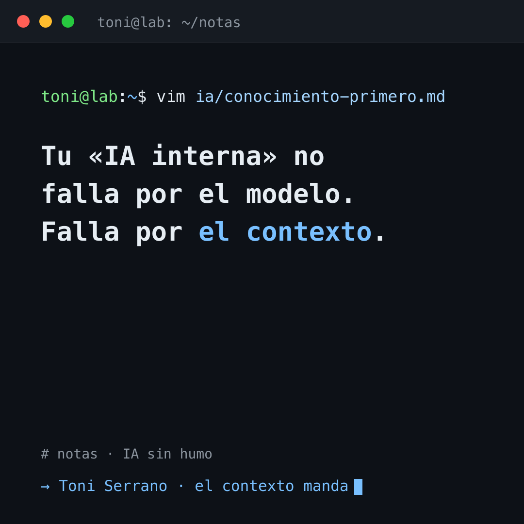 Tu «IA interna» falla por el contexto, no por el modelo