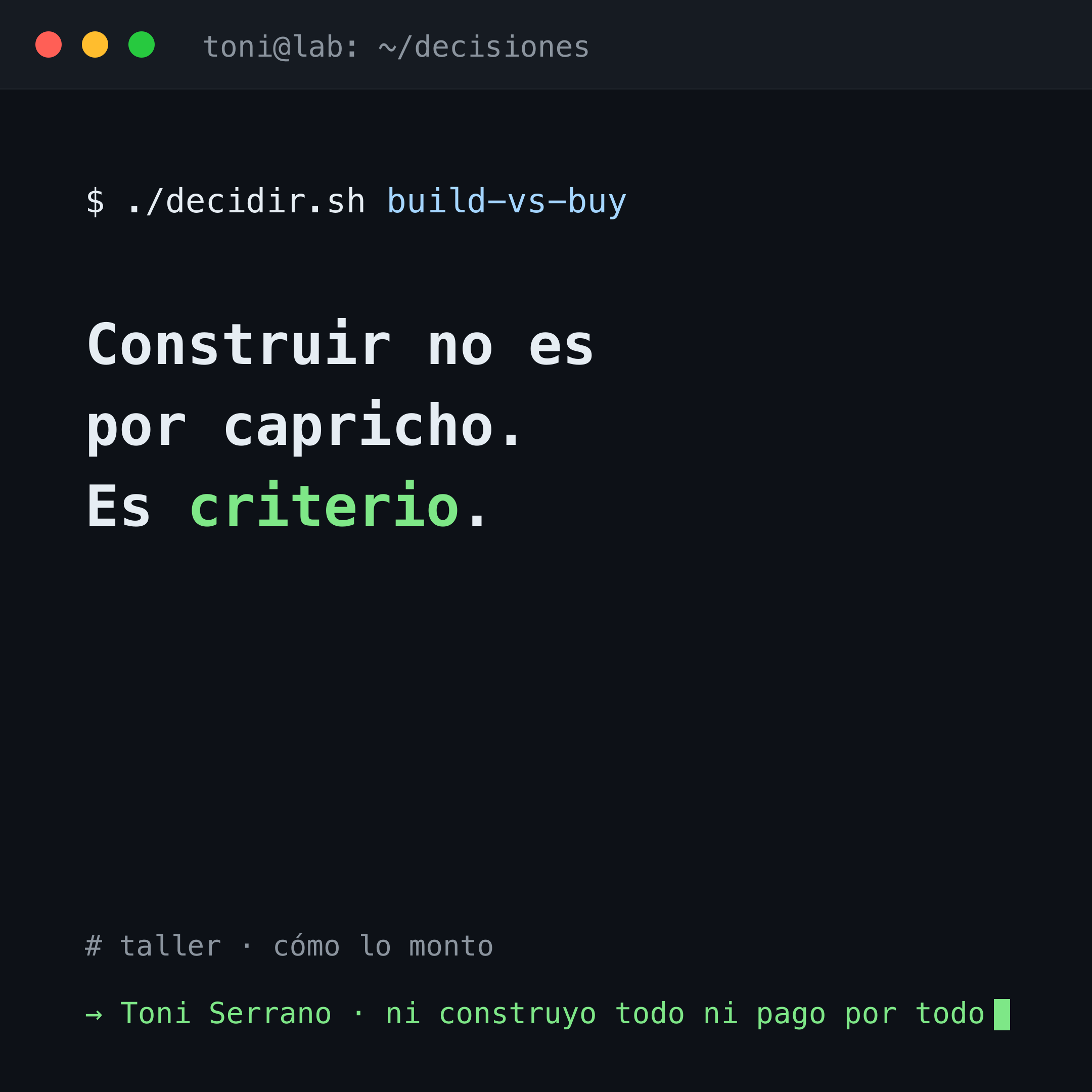 Construir no es por capricho. Es criterio.