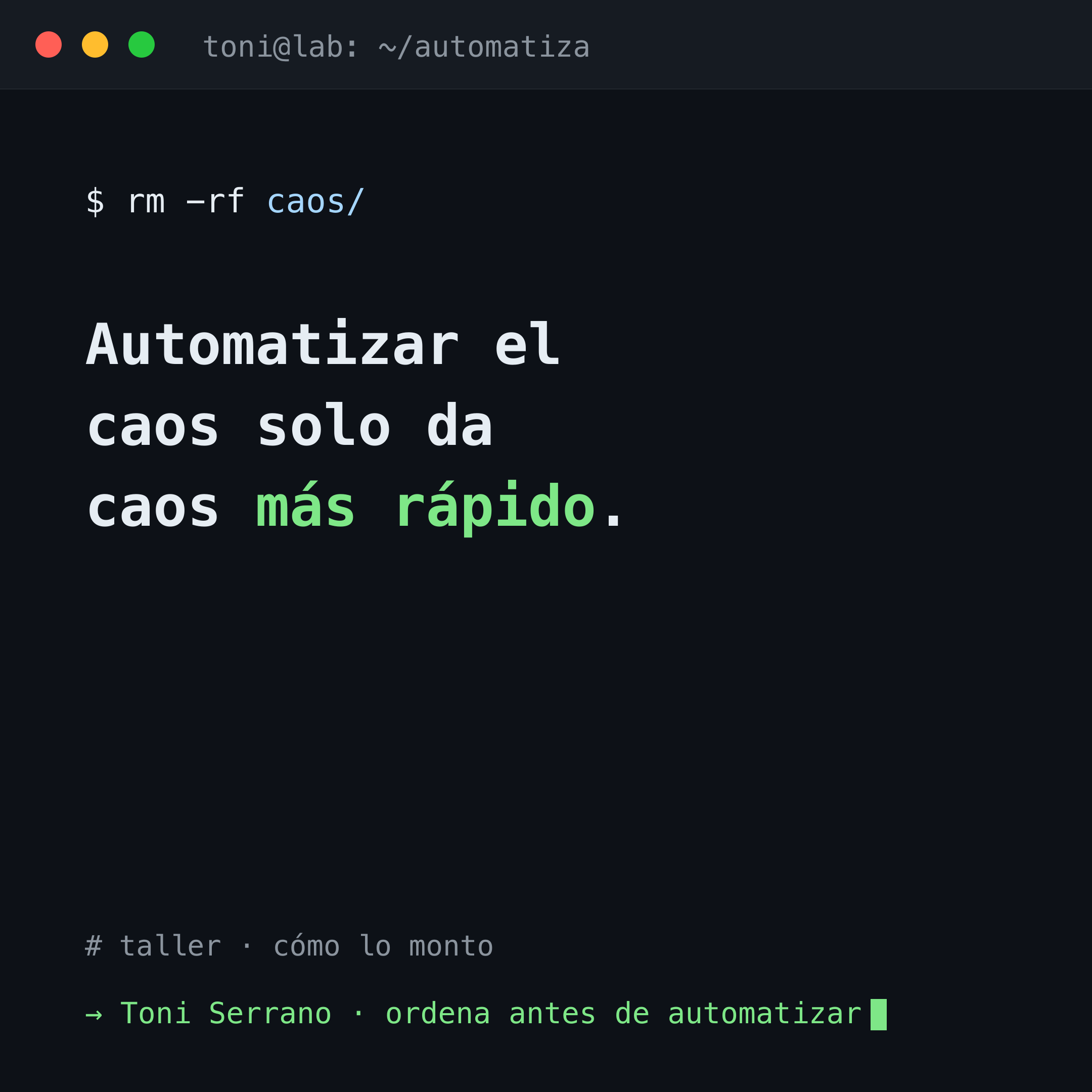 Automatizar el caos solo da caos más rápido.